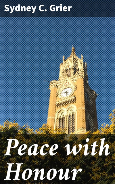 Peace with Honour, Sydney C.Grier