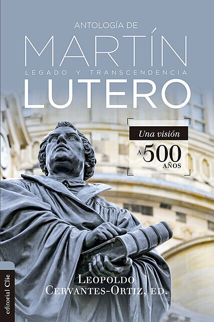 Antología de Martín Lutero, Leopoldo Cervantes-Ortiz