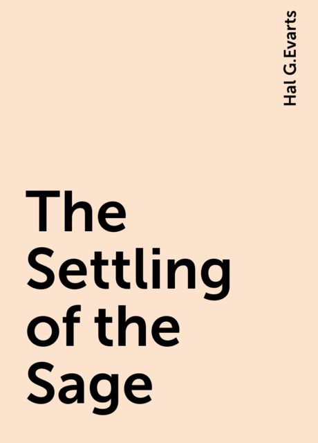 The Settling of the Sage, Hal G.Evarts