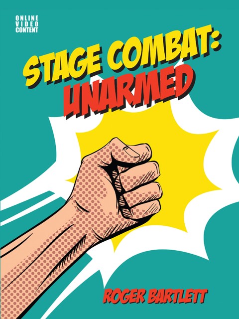 Stage Combat: Unarmed (with Online Video Content), Roger Bartlett