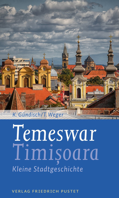 Temeswar / Timisoara, Tobias Weger, Konrad Gündisch