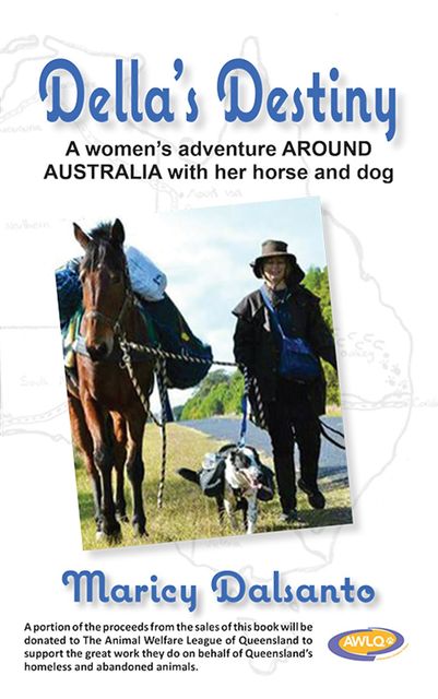 Della's Destiny – A Women's Adventure Around Australia with Her Horse and Dog, Maricy Dalsanto