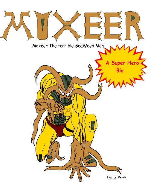Moxeer the Terrible Seaweed Man, Hector Melo
