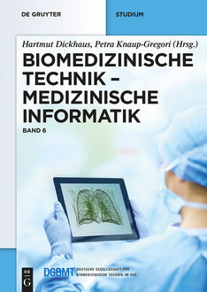 Biomedizinische Technik – Medizinische Informatik, Hartmut Dickhaus, Petra Knaup-Gregori