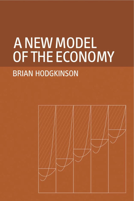 A New Model of the Economy, Brian Hodgkinson