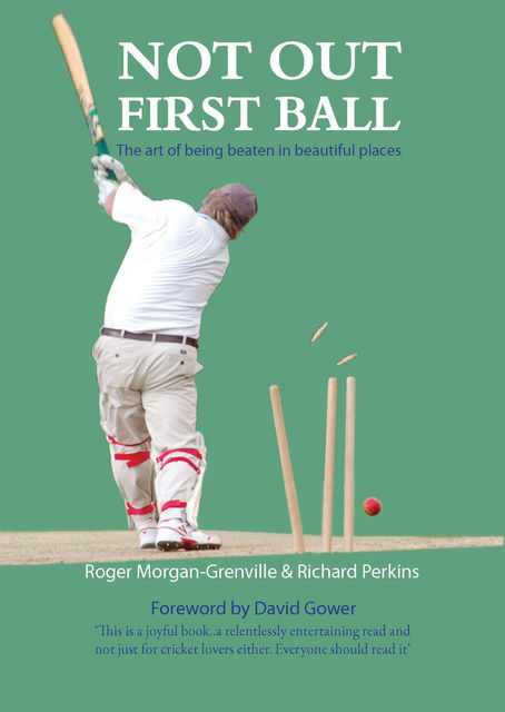 Not Out First Ball, David Gower, Richard Perkins, Roger Morgan-Grenville