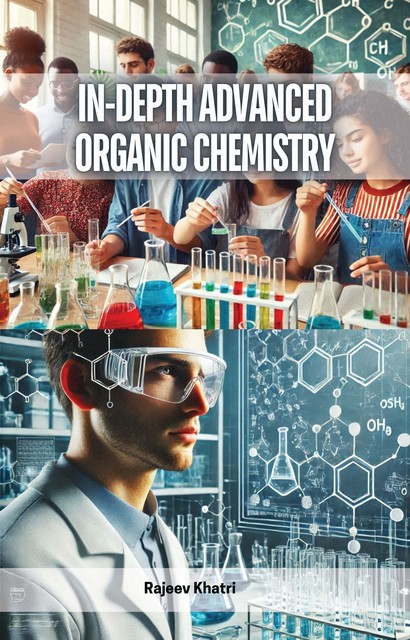 In-Depth Advanced Organic Chemistry, Rajeev Khatri