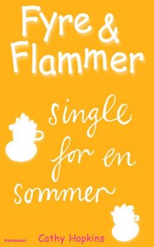 Fyre & Flammer 5 – single for en sommer, Cathy Hopkins