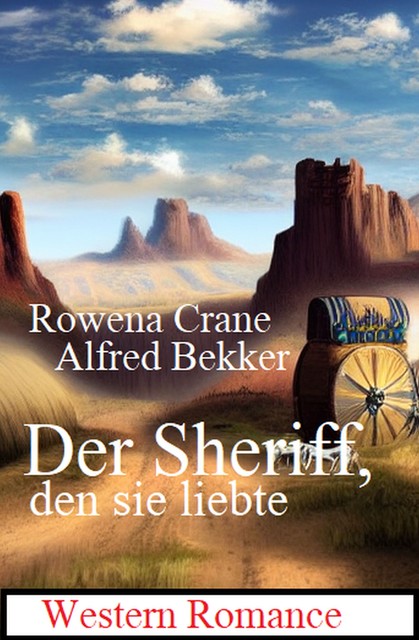 Der Sheriff, den sie liebte: Roman, Alfred Bekker, Rowena Crane
