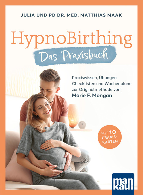 HypnoBirthing. Das Praxisbuch, Julia Maak, Matthias Maak