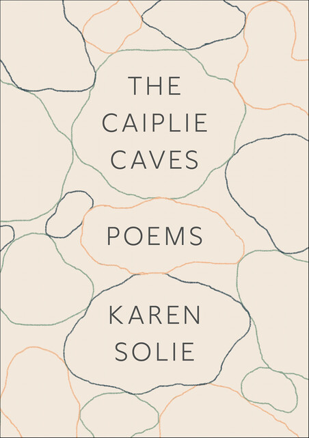 The Caiplie Caves, Karen Solie