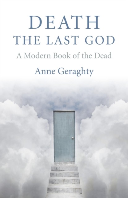 Death, the Last God, Anne Geraghty
