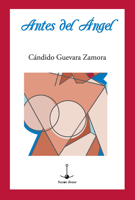 Antes del Ángel, Cándido Guevara Zamora