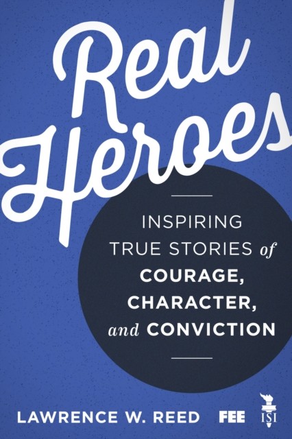 Real Heroes, Lawrence W Reed