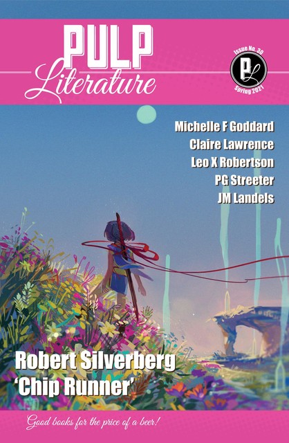 Pulp Literature Spring 2021, Robert Silverberg, Mel Anastasiou, JM Landels