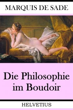 Die Philosophie im Boudoir, Marquis de Sade