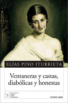 Ventaneras y castas, diabólicas y honestas, Elías Pino Iturrieta