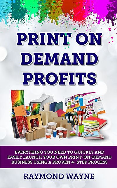 Print On Demand Profits, Raymond Wayne