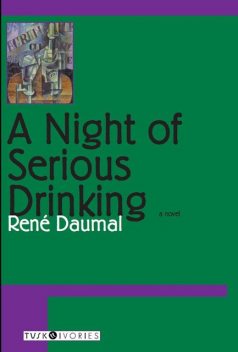 A Night of Serious Drinking, Rene Daumal