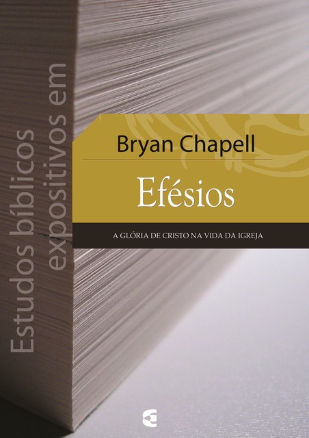 Estudos bíblicos expositivos em Efésios, Bryan Chapell