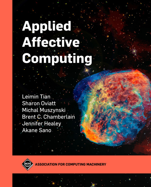 Applied Affective Computing, Sharon Oviatt, Akane Sano, Brent Chamberlain, Jennifer Healey, Leimin Tian, Michal Muszynski