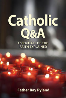 Catholic Q&A, Father Ray Ryland