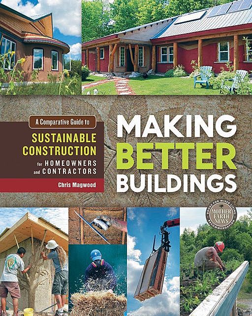 Making Better Buildings, Chris Magwood, Jen Feigin