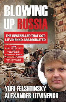 Blowing up Russia, Alexander Litvinenko, Yuri Felshtinsky
