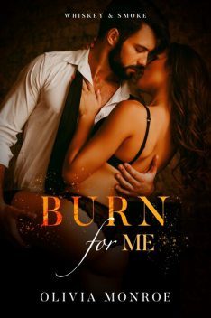 Burn For Me, Olivia Monroe