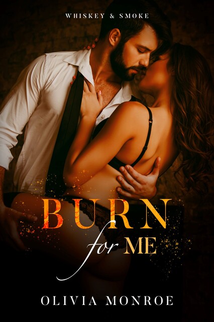 Burn For Me, Olivia Monroe