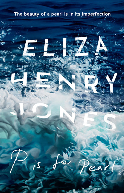 P is for Pearl, Eliza Henry-Jones