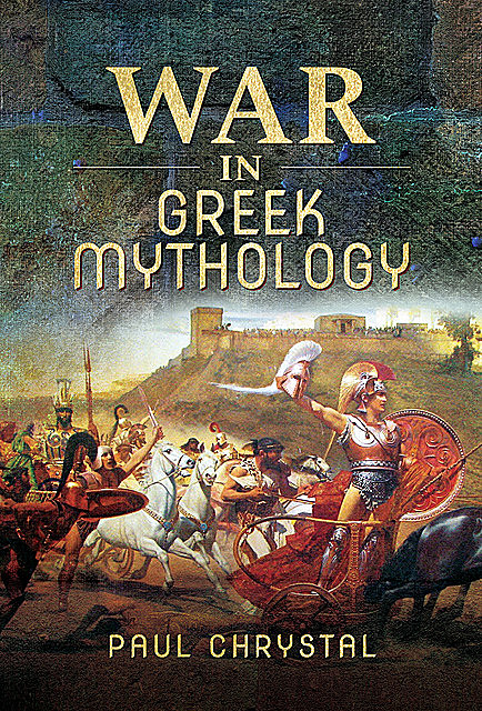 War in Greek Mythology, Paul Chrystal