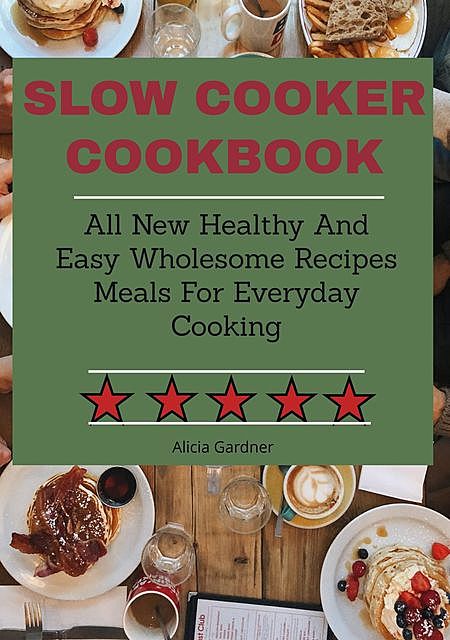 Freestyle 2018 Slow Cooker Cookbook Lifestyle, Alicia Gardner