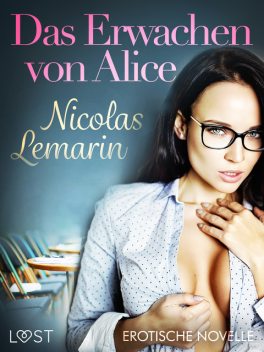 Das Erwachen von Alice – Erotische Novelle, Nicolas Lemarin