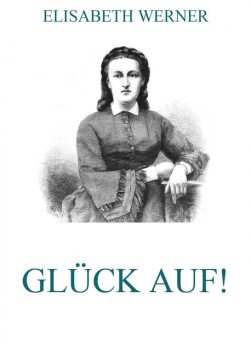 Glück Auf, Elisabeth Werner