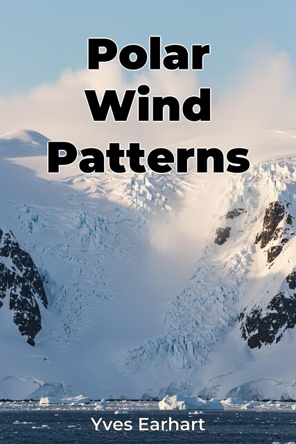 Polar Wind Patterns, Yves Earhart