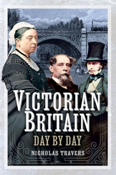 Victorian Britain Day by Day, Nicholas Travers