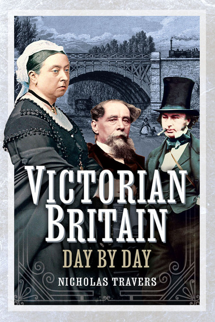 Victorian Britain Day by Day, Nicholas Travers