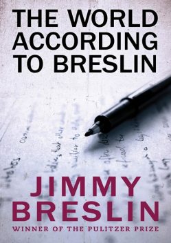 The World According to Breslin, Jimmy Breslin