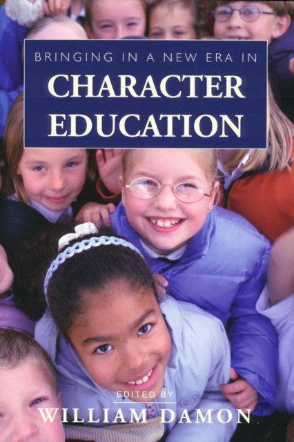 Bringing in a New Era in Character Education, William Damon