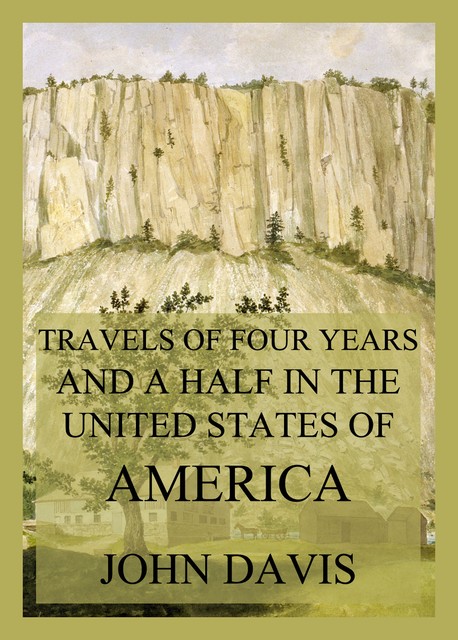 Travels of four years and a half in the United States of America, John Davis