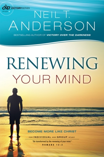 Renewing Your Mind (Victory Series Book #4), Neil T.Anderson