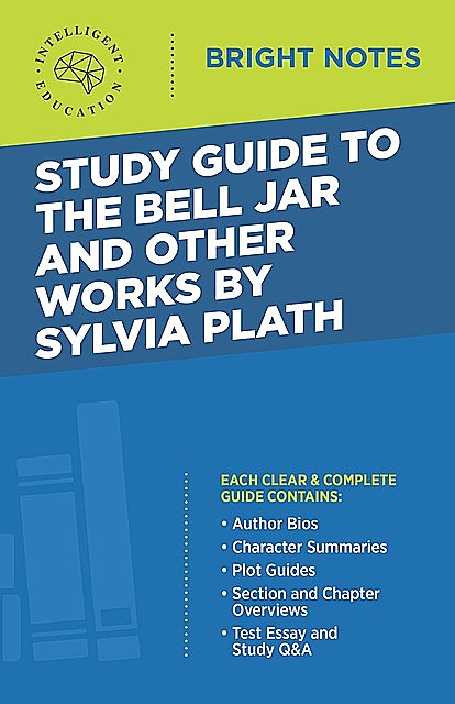 Study Guide to The Bell Jar and Other Works by Sylvia Plath, Intelligent Education