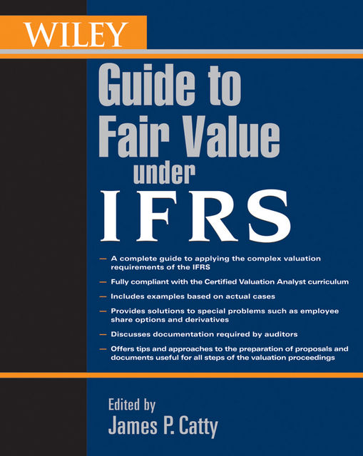 Wiley Guide to Fair Value Under IFRS, James P.Catty