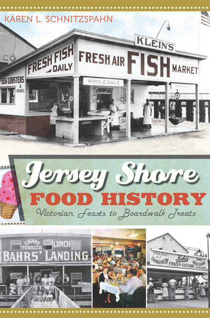 Jersey Shore Food History, Karen L Schnitzphan