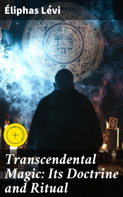 Transcendental Magic: Its Doctrine and Ritual, Eliphas Levi