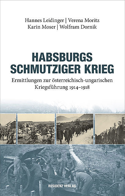 Habsburgs schmutziger Krieg, Hannes Leidinger, Karin Moser, Verena Moritz, Wolfram Dornik