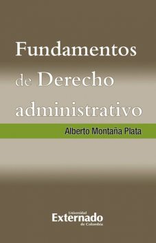 Fundamentos de Derecho Administrativo, Alberto Montaña Plata
