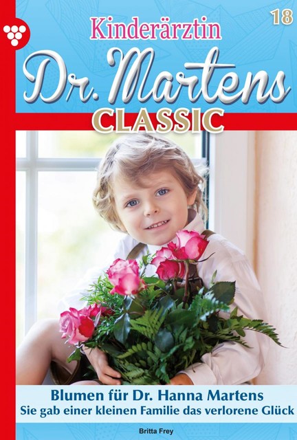 Kinderärztin Dr. Martens Classic 18 – Arztroman, Britta Frey