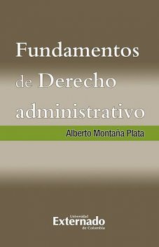 Fundamentos de Derecho Administrativo, Alberto Montaña Plata